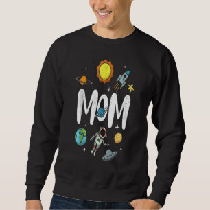 Astro Mom Universer Mother's Day Celebration Sweatshirt