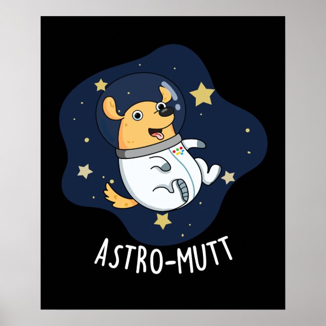 Astromutt Funny Dog Astronaut Pun Dark BG Poster (Front)