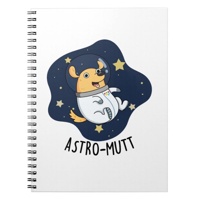 Astromutt Funny Dog Astronaut Pun  Notebook (Front)
