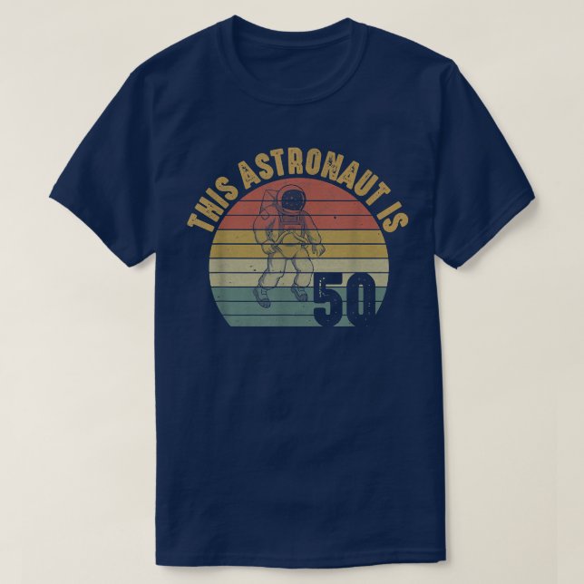 Astronaut 50th Birthday 50 Year Old Galay Space Pl T-Shirt (Design Front)