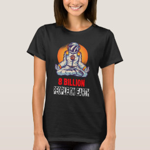 Astronaut 8 billion people on earth 2022 1 T-Shirt