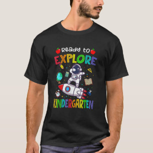 Astronaut Back To School   Ready To Explore Kinder T-Shirt