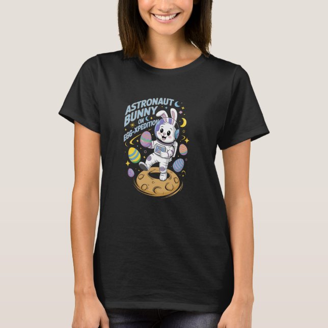 Astronaut Bunny On Egg-xpedition Funny Space Explo T-Shirt (Front)