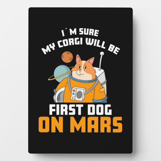 Astronaut Is Sure My Corgi Will Be First Dog Plaque (Front)