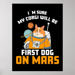 Astronaut Is Sure My Corgi Will Be First Dog Poster