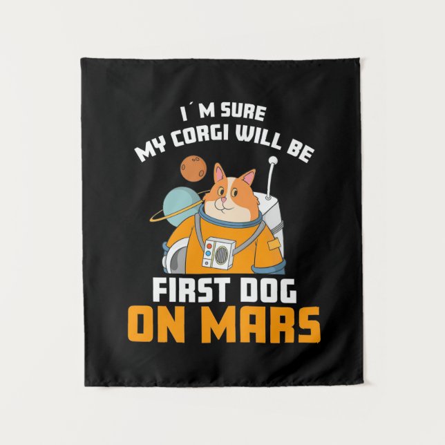 Astronaut Is Sure My Corgi Will Be First Dog Tapestry (Front)