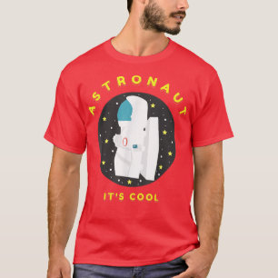 ASTRONAUT it's cool T-Shirt