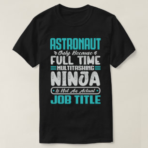 Astronaut Multitasker Astronomer job Skills T-Shirt