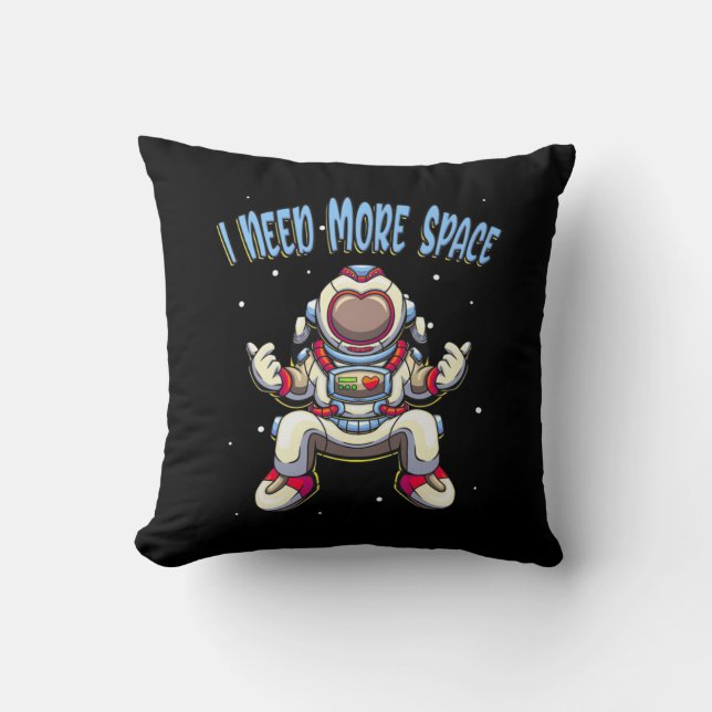 Astronaut Need More Space Throw Pillow (Front)