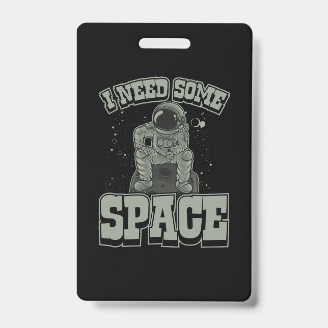 Astronaut Need Some Space Badge (Front)