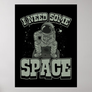 Astronaut Need Some Space Poster
