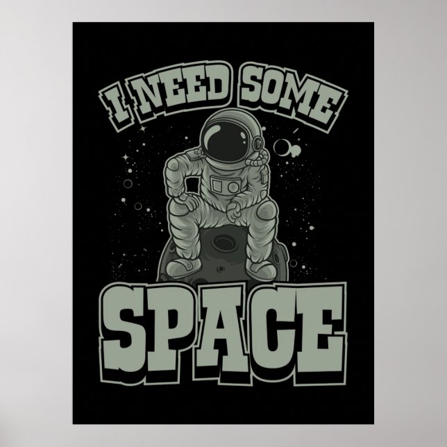 Astronaut Need Some Space Poster (Front)