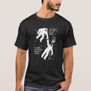 Astronaut Needs Cream For His Coffee Satire Parod T-Shirt
