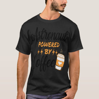 Astronaut Powered By Coffee T-Shirt