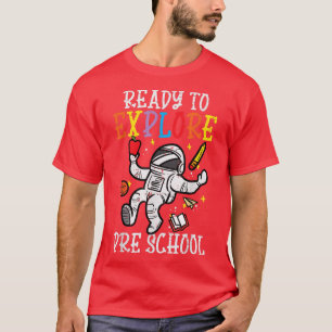 Astronaut Ready To Eplore Preschool First Day Scho T-Shirt