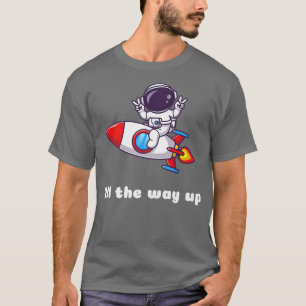 Astronaut Rocket Comic Design Gift all the way up T-Shirt