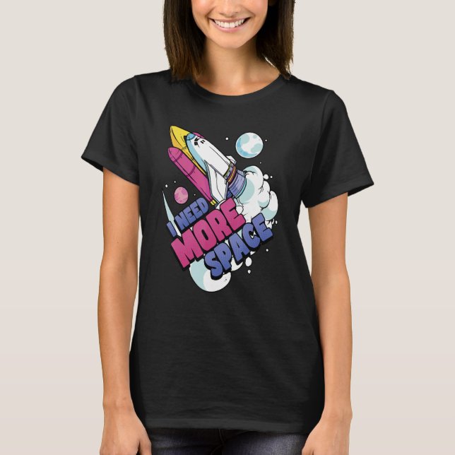 Astronaut Space Galaxy Explorer I Need More Space T-Shirt (Front)