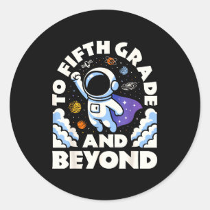 Astronaut To Fifth Grade And Beyond Funny 5th Back Classic Round Sticker