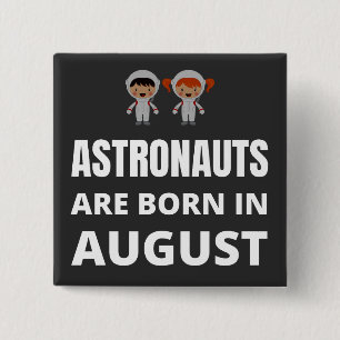 Astronauts are born in August 2 Inch Square Button