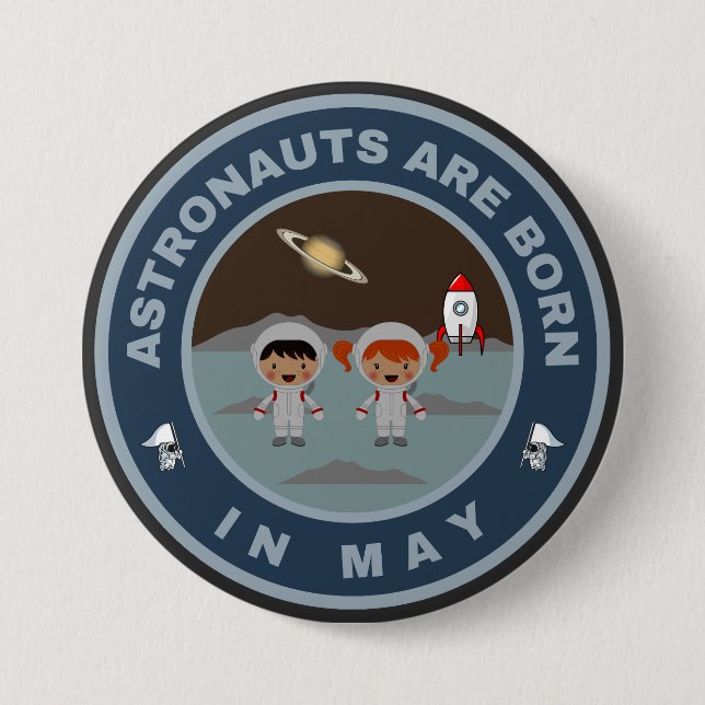 Astronauts are born in May alternate design 3 Inch Round Button (Front)