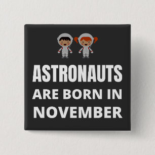 Astronauts are born in November 2 Inch Square Button