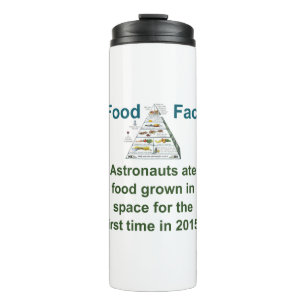 Astronauts Ate Food Grown In Space - Food Fact Thermal Tumbler