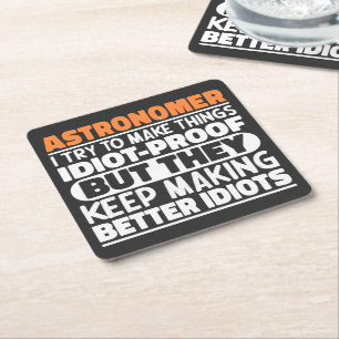 Astronomer I Try To Make Things Idiot Funny Saying Square Paper Coaster