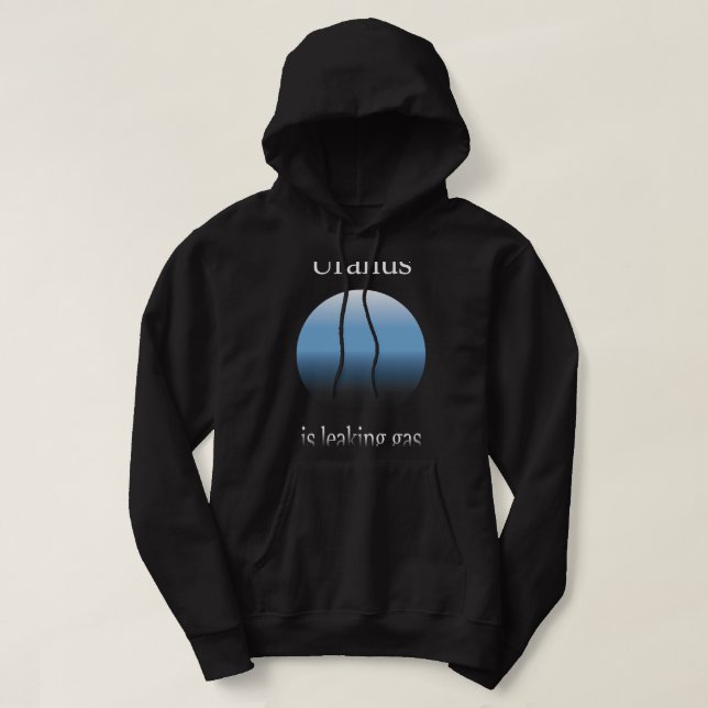 Astronomy Lover Uranus Is Leaking Gas Funny Astron Hoodie (Design Front)