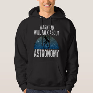 Astronomy Lover Warning Will Talk About Astronomy  Hoodie