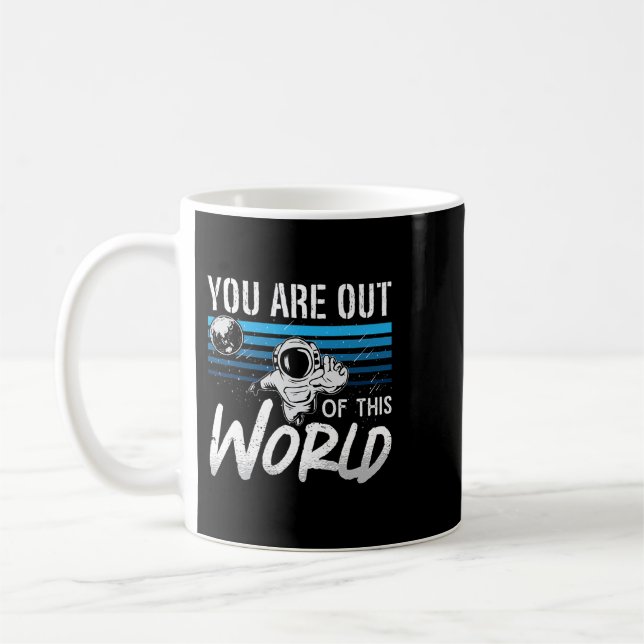 Astronomy Lover You Are Out Of This World Love Sci Coffee Mug (Left)