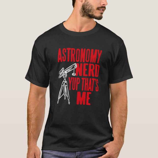 Astronomy Nerd Yup That's Me Retro   Present T-Shirt (Front)