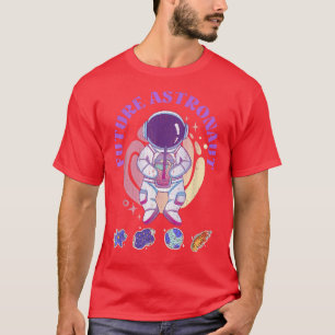 Astronomy Outer Science Space Travel Future Astron T-Shirt