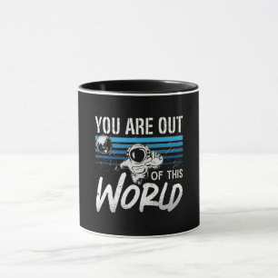 Astronomy You Are Out Of This World Space Stars Mug