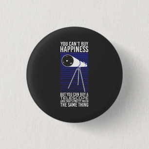 Astronomy -  You Can't Buy Happiness 1 Inch Round Button