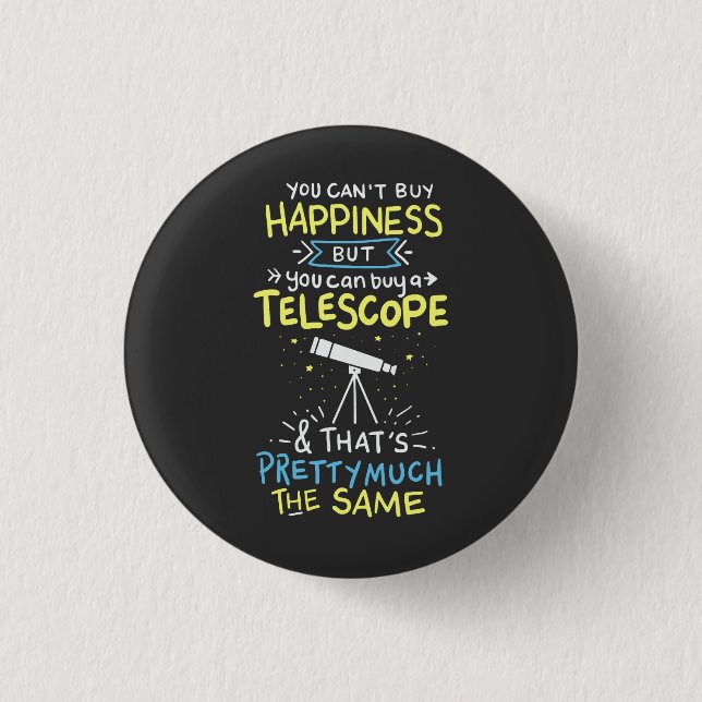 Astronomy -  You Can't Buy Happiness 1 Inch Round Button (Front)