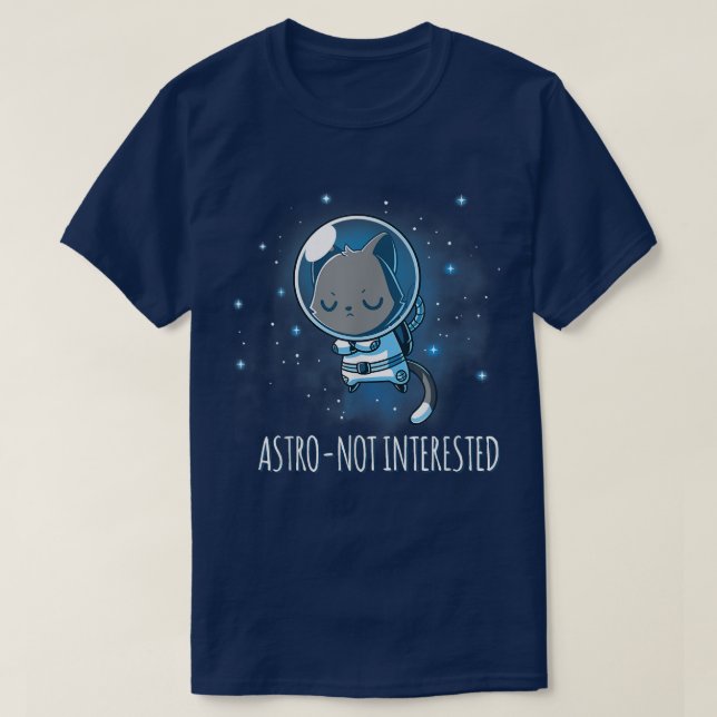 AstroNot Interested Astronaut Kitty Humor Outer Sp T-Shirt (Design Front)