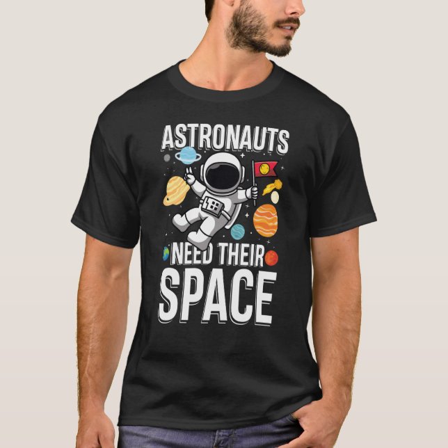 Astronuat Need Their Space T-Shirt (Front)