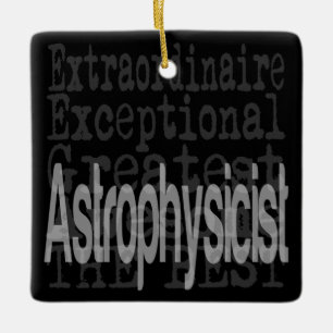 Astrophysicist Extraordinaire Ceramic Ornament