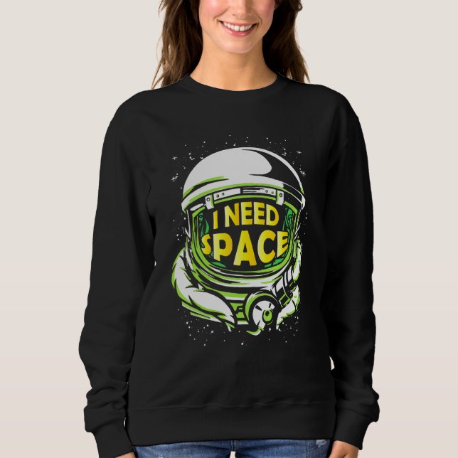 Astrophysics I Need Space Outer Space Science Geek Sweatshirt (Front)