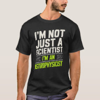 Astrophysics I'm An Astrophysicist