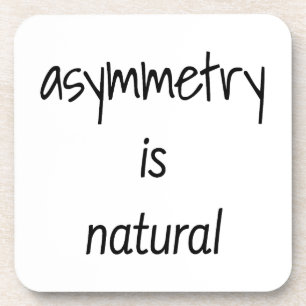 Asymmetry is Natural Hard Plastic Coaster