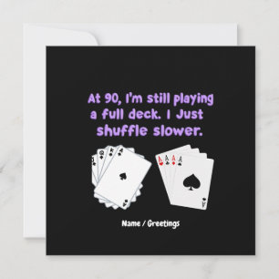 At 90 I'm Still Playing With A Full Deck Invitation