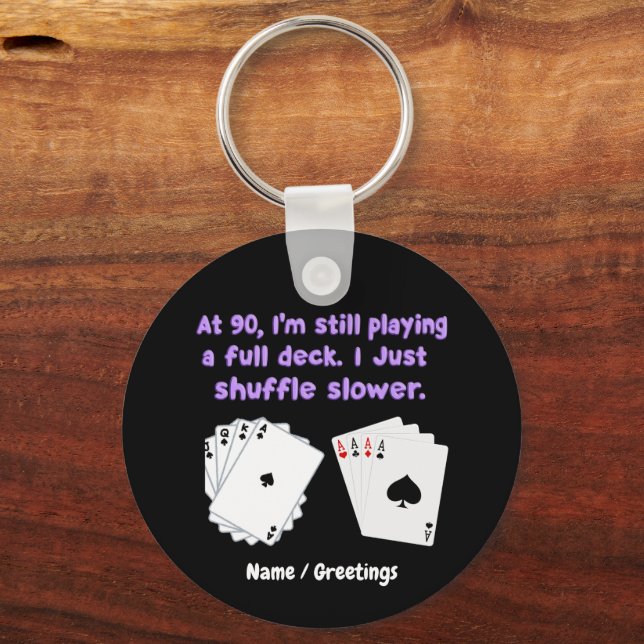 At 90 I'm Still Playing With A Full Deck Keychain (Front)