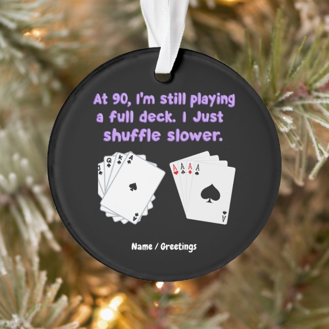 At 90 I'm Still Playing With A Full Deck Ornament (Tree)