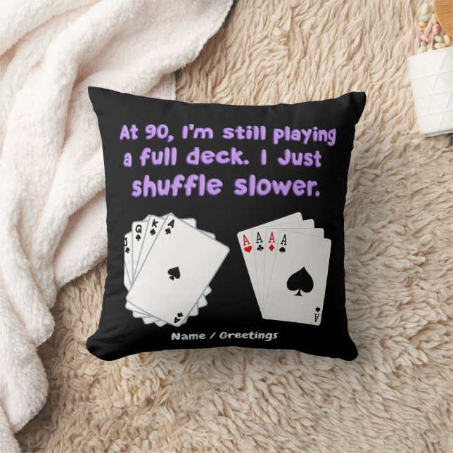 At 90 I'm Still Playing With A Full Deck Throw Pillow (Blanket)