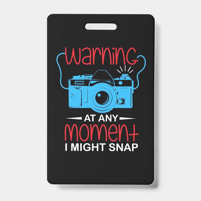 At Any Moment Photographer Might Snap Badge (Front)