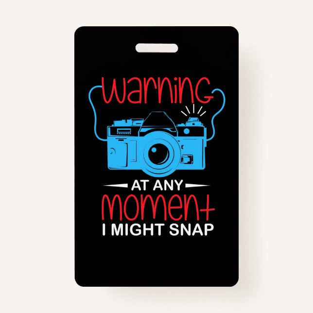 At Any Moment Photographer Might Snap Badge (Front)