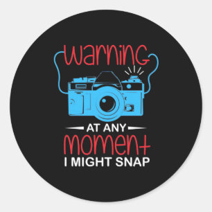 At Any Moment Photographer Might Snap Classic Round Sticker