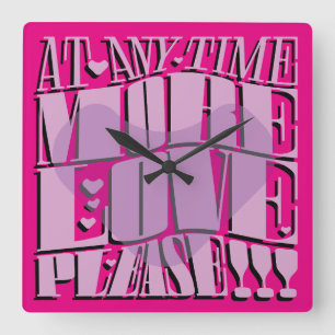 AT ANY TIME MORE LOVE PLEASE!!! BY MASANSER SQUARE WALL CLOCK