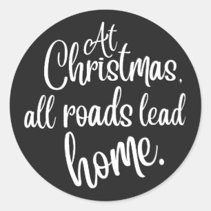At Christmas, All Roads Lead Home Classic Round Sticker